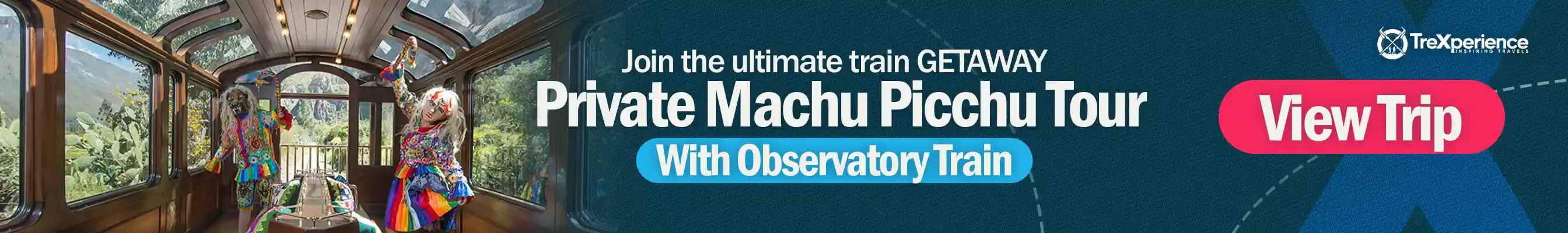 tour to Machu Picchu in observatory train | TreXperience tour to Machu Picchu in observatory train | TreXperience